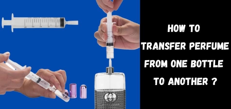 How To Transfer Perfume From One Bottle To Another