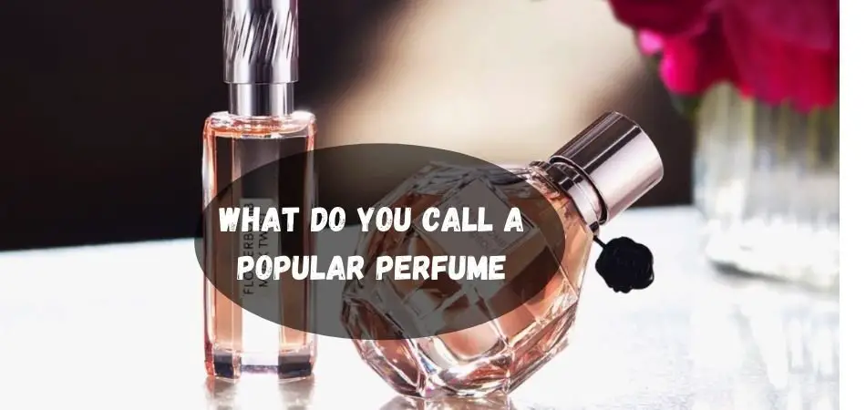 what do you call a popular perfume