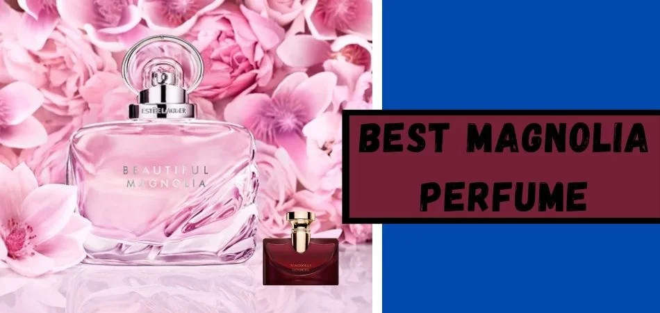 Best Magnolia Perfume