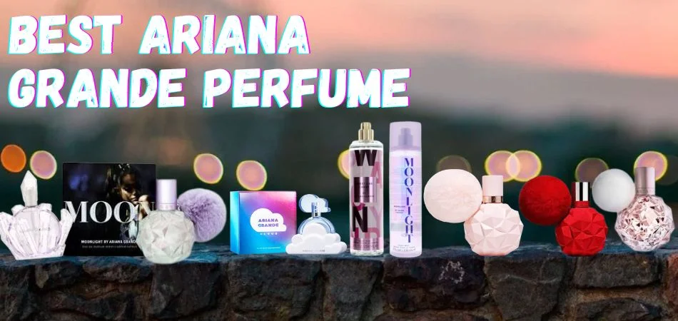 Best Ariana Grande Perfume