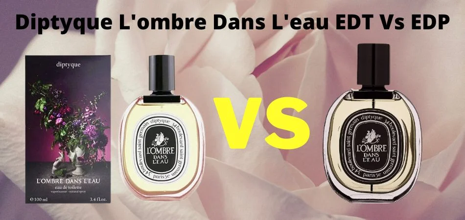 diptyque l'ombre dans l'eau edt vs edp